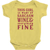 This Girl Is Made Of Sarcasm Wine And Everything Fine Infant Clothing