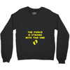 The Force is Strong With This One Crewneck Sweatshirt