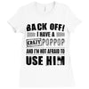 back off i have a crazy poppop and i'm not afraid to user him Ladies Fitted T-Shirt