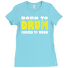 born to drum forced to work Ladies Fitted T-Shirt