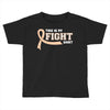 This Is My Fight Shirt Toddler T-shirt