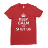 keep calm and shut up Ladies Fitted T-Shirt
