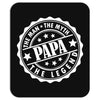 Papa The Man The Myth The Legend Mousepad