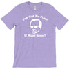 you got no fans T-Shirt