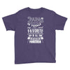 My Papa is Totally My Most Favorite Guy Of All Time Youth Tee