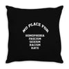 no place for homophobia sexism racism hate Throw Pillow