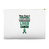you can't scare or beat me i have been through liver cancer Accessory Pouches