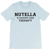 Nutella Is Cheaper Than Therapy T-Shirt