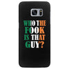 WHO THE FOOK IS THAT GUY Samsung Galaxy S7 Edge