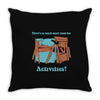 there's so much more room for activities funny joke Throw Pillow