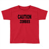 caution zombies Toddler T-shirt