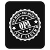 Opa The Man The Myth The Legend Mousepad