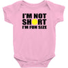 i'm not short, i'm fun size Baby Onesie
