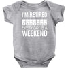 i'm retired every day is a weekend Baby Bodysuit