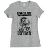 Back Of I Have A Crazy Sister And I am not Afraid To Use Her Ladies Fitted T-Shirt