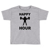 happy hour Toddler T-shirt