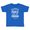 My Favorite People Call Me Cousin Toddler T-shirt