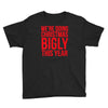 we're doing christmas bigly this year Youth Tee