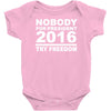 nobody for president try freedom anarchy Baby Onesie
