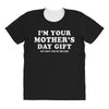 I'm Your Mother's Day Gift Dad Says You're Welcome All Over Women's T-shirt