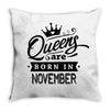 Queens Are Born In November Throw Pillow
