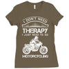 I Don't Need Therapy Just to Go Motorcycling Ladies Fitted T-Shirt