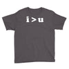 i  u i am greater than you Youth Tee