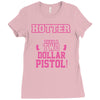 hotter than a 2 dollar pistol Ladies Fitted T-Shirt