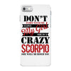don't flirt with me i love may girl she is a crazy scorpio she will mu iPhone 7 Case