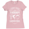 I Don't Need Therapy Just to Go Hairdressing Ladies Fitted T-Shirt