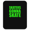 skaters gonna skate Mousepad