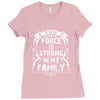The Force Is Strong In My Family Ladies Fitted T-Shirt