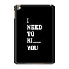 i Need To Kı You iPad Mini 4