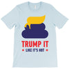 trump it like its hot T-Shirt