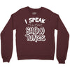I Speak Fluent Show Tunes Crewneck Sweatshirt