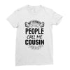 My Favorite People Call Me Cousin Ladies Fitted T-Shirt