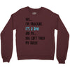 Yes...I'm Pregnant.It's a Boy! And No...You Can't Touch My Belly! Crewneck Sweatshirt