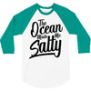 the ocean made me salty 3/4 Sleeve Shirt