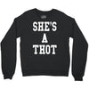 she's a thot   funny Crewneck Sweatshirt