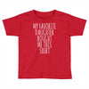 my favorite daughter bought me this shirt Toddler T-shirt