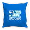 my kids made me bald tired funny Throw Pillow