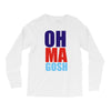 oh ma gosh Long Sleeve Shirts