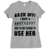 back off i have a crazy nanny and i'm not afraid to user her Ladies Fitted T-Shirt