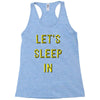 let's sleep in Racerback Tank