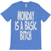 monday is a basic bitch T-Shirt