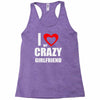 i love my crazy girlfrien Racerback Tank