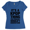 it's a kpop thing you probably wouln't understand Women's Triblend Scoop T-shirt