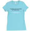 im going to go stand outside so if anyone asks im outstanding Ladies Fitted T-Shirt