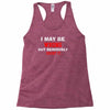 i may be wrong Racerback Tank
