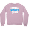 i may be a mechanic Crewneck Sweatshirt